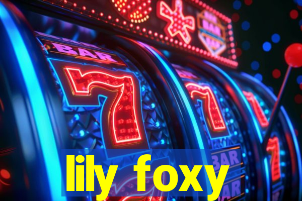 lily foxy